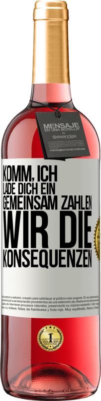 29,95 € Kostenloser Versand | Roséwein ROSÉ Ausgabe Komm, ich lade dich ein, gemeinsam zahlen wir die Konsequenzen Weißes Etikett. Anpassbares Etikett Junger Wein Ernte 2024 Tempranillo