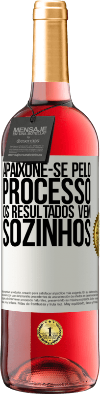 29,95 € Envio grátis | Vinho rosé Edição ROSÉ Apaixone-se pelo processo, os resultados vêm sozinhos Etiqueta Branca. Etiqueta personalizável Vinho jovem Colheita 2024 Tempranillo