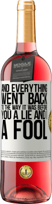 29,95 € Free Shipping | Rosé Wine ROSÉ Edition And everything went back to the way it was before. You a lie and I a fool White Label. Customizable label Young wine Harvest 2024 Tempranillo