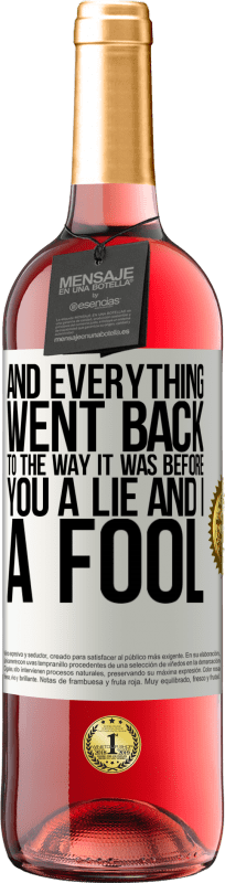 29,95 € Free Shipping | Rosé Wine ROSÉ Edition And everything went back to the way it was before. You a lie and I a fool White Label. Customizable label Young wine Harvest 2023 Tempranillo