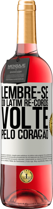 29,95 € Envio grátis | Vinho rosé Edição ROSÉ LEMBRE-SE, do latim re-cordis, volte pelo coração Etiqueta Branca. Etiqueta personalizável Vinho jovem Colheita 2024 Tempranillo