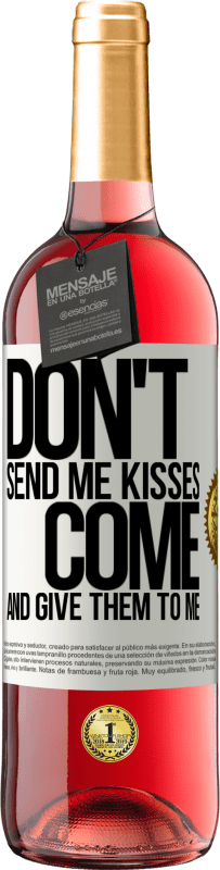 29,95 € Free Shipping | Rosé Wine ROSÉ Edition Don't send me kisses, you come and give them to me White Label. Customizable label Young wine Harvest 2025 Tempranillo