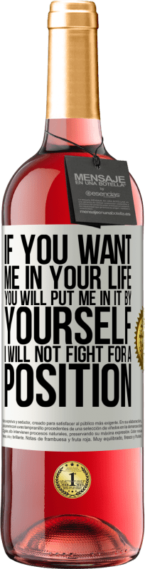 29,95 € Free Shipping | Rosé Wine ROSÉ Edition If you love me in your life, you will put me in it yourself. I will not fight for a position White Label. Customizable label Young wine Harvest 2023 Tempranillo