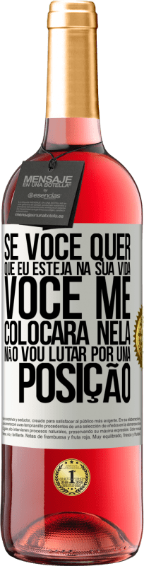 29,95 € Envio grátis | Vinho rosé Edição ROSÉ Se você me ama em sua vida, você me colocará nela. Não vou lutar por uma posição Etiqueta Branca. Etiqueta personalizável Vinho jovem Colheita 2025 Tempranillo