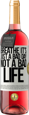 29,95 € Free Shipping | Rosé Wine ROSÉ Edition Breathe, it's just a bad day, not a bad life White Label. Customizable label Young wine Harvest 2025 Tempranillo