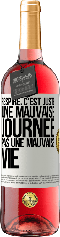 29,95 € Envoi gratuit | Vin rosé Édition ROSÉ Respire, c'est juste une mauvaise journée, pas une mauvaise vie Étiquette Blanche. Étiquette personnalisable Vin jeune Récolte 2025 Tempranillo