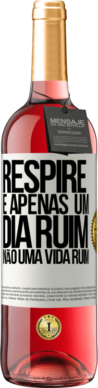 29,95 € Envio grátis | Vinho rosé Edição ROSÉ Respire, é apenas um dia ruim, não uma vida ruim Etiqueta Branca. Etiqueta personalizável Vinho jovem Colheita 2024 Tempranillo