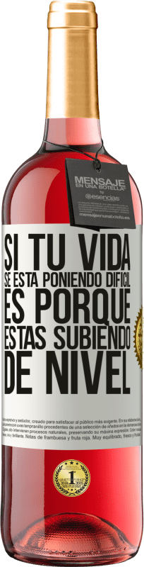 29,95 € Envío gratis | Vino Rosado Edición ROSÉ Si tu vida se está poniendo difícil, es porque estás subiendo de nivel Etiqueta Blanca. Etiqueta personalizable Vino joven Cosecha 2025 Tempranillo