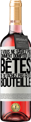 29,95 € Envoi gratuit | Vin rosé Édition ROSÉ Si vous ne savez pas comment dompter les bêtes, ne détachez pas cette bouteille Étiquette Blanche. Étiquette personnalisable Vin jeune Récolte 2025 Tempranillo