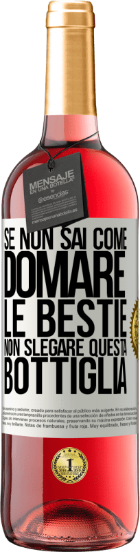 29,95 € Spedizione Gratuita | Vino rosato Edizione ROSÉ Se non sai come domare le bestie non slegare questa bottiglia Etichetta Bianca. Etichetta personalizzabile Vino giovane Raccogliere 2024 Tempranillo