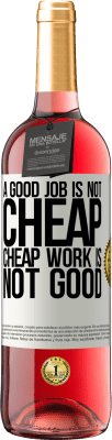 29,95 € Free Shipping | Rosé Wine ROSÉ Edition A good job is not cheap. Cheap work is not good White Label. Customizable label Young wine Harvest 2024 Tempranillo