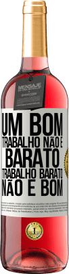 29,95 € Envio grátis | Vinho rosé Edição ROSÉ Um bom trabalho não é barato. Trabalho barato não é bom Etiqueta Branca. Etiqueta personalizável Vinho jovem Colheita 2024 Tempranillo