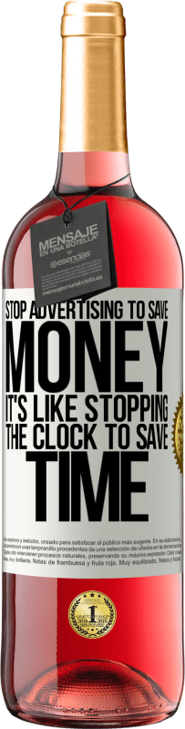 29,95 € 送料無料 | ロゼワイン ROSÉエディション お金を節約するために広告を停止します。時間を節約するために時計を停止するようなものです ホワイトラベル. カスタマイズ可能なラベル 若いワイン 収穫 2023 Tempranillo