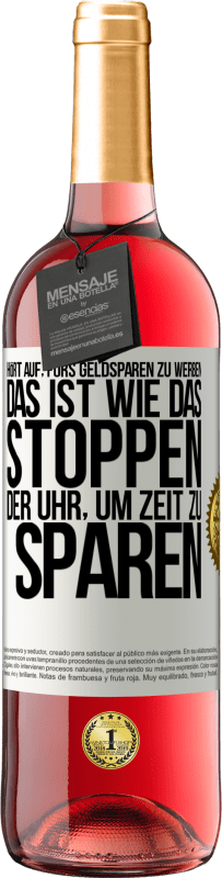 29,95 € Kostenloser Versand | Roséwein ROSÉ Ausgabe Hört auf, fürs Geldsparen zu werben. Das ist wie das Stoppen der Uhr, um Zeit zu sparen Weißes Etikett. Anpassbares Etikett Junger Wein Ernte 2024 Tempranillo