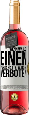 29,95 € Kostenloser Versand | Roséwein ROSÉ Ausgabe Wenn Wählen einen Zweck hätte, wäre es verboten Weißes Etikett. Anpassbares Etikett Junger Wein Ernte 2024 Tempranillo
