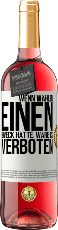 29,95 € Kostenloser Versand | Roséwein ROSÉ Ausgabe Wenn Wählen einen Zweck hätte, wäre es verboten Weißes Etikett. Anpassbares Etikett Junger Wein Ernte 2024 Tempranillo