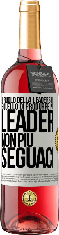 29,95 € Spedizione Gratuita | Vino rosato Edizione ROSÉ Il ruolo della leadership è quello di produrre più leader, non più seguaci Etichetta Bianca. Etichetta personalizzabile Vino giovane Raccogliere 2024 Tempranillo