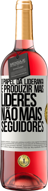 29,95 € Envio grátis | Vinho rosé Edição ROSÉ O papel da liderança é produzir mais líderes, não mais seguidores Etiqueta Branca. Etiqueta personalizável Vinho jovem Colheita 2024 Tempranillo