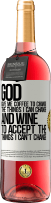 29,95 € Free Shipping | Rosé Wine ROSÉ Edition God, give me coffee to change the things I can change, and he came to accept the things I can't change White Label. Customizable label Young wine Harvest 2024 Tempranillo