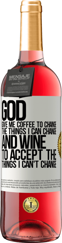 29,95 € Free Shipping | Rosé Wine ROSÉ Edition God, give me coffee to change the things I can change, and he came to accept the things I can't change White Label. Customizable label Young wine Harvest 2024 Tempranillo