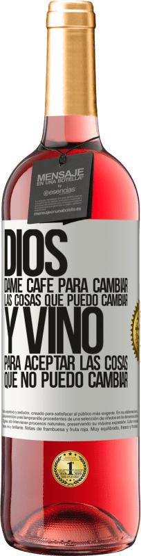 29,95 € Envío gratis | Vino Rosado Edición ROSÉ Dios, dame café para cambiar las cosas que puedo cambiar, y vino para aceptar las cosas que no puedo cambiar Etiqueta Blanca. Etiqueta personalizable Vino joven Cosecha 2024 Tempranillo