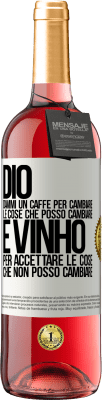 29,95 € Spedizione Gratuita | Vino rosato Edizione ROSÉ Dio, dammi il caffè per cambiare le cose che posso cambiare, ed è arrivato ad accettare le cose che non posso cambiare Etichetta Bianca. Etichetta personalizzabile Vino giovane Raccogliere 2024 Tempranillo