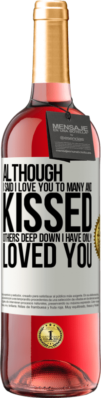 29,95 € Free Shipping | Rosé Wine ROSÉ Edition Although I said I love you to many and kissed others, deep down I have only loved you White Label. Customizable label Young wine Harvest 2024 Tempranillo