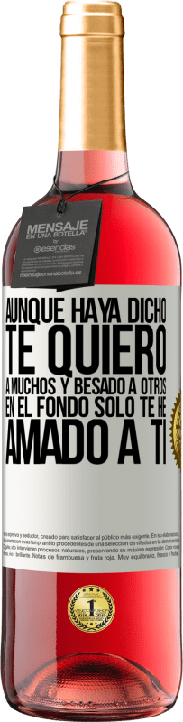 29,95 € Envío gratis | Vino Rosado Edición ROSÉ Aunque haya dicho te quiero a muchos y besado a otros, en el fondo sólo te he amado a ti Etiqueta Blanca. Etiqueta personalizable Vino joven Cosecha 2024 Tempranillo