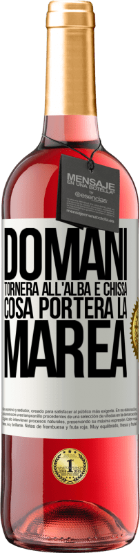 29,95 € Spedizione Gratuita | Vino rosato Edizione ROSÉ Domani tornerà all'alba e chissà cosa porterà la marea Etichetta Bianca. Etichetta personalizzabile Vino giovane Raccogliere 2024 Tempranillo