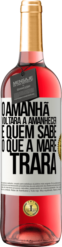 29,95 € Envio grátis | Vinho rosé Edição ROSÉ O amanhã voltará a amanhecer e quem sabe o que a maré trará Etiqueta Branca. Etiqueta personalizável Vinho jovem Colheita 2025 Tempranillo