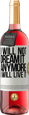 29,95 € Free Shipping | Rosé Wine ROSÉ Edition I will not dream it anymore. I will live it White Label. Customizable label Young wine Harvest 2024 Tempranillo