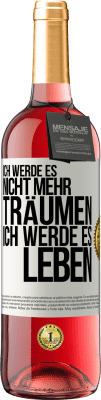 29,95 € Kostenloser Versand | Roséwein ROSÉ Ausgabe Ich werde es nicht mehr träumen. Ich werde es leben Weißes Etikett. Anpassbares Etikett Junger Wein Ernte 2024 Tempranillo