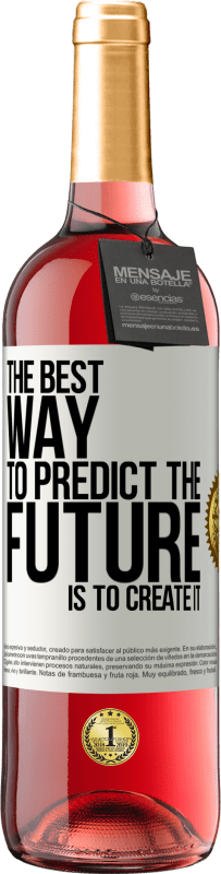 29,95 € Free Shipping | Rosé Wine ROSÉ Edition The best way to predict the future is to create it White Label. Customizable label Young wine Harvest 2024 Tempranillo