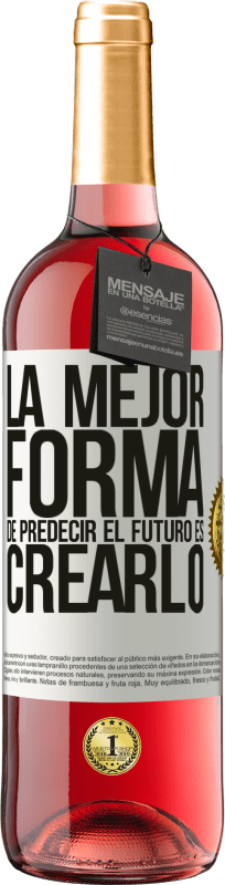 29,95 € Envío gratis | Vino Rosado Edición ROSÉ La mejor forma de predecir el futuro es creándolo Etiqueta Blanca. Etiqueta personalizable Vino joven Cosecha 2024 Tempranillo