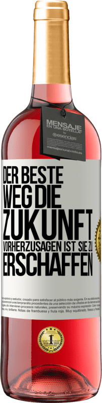 29,95 € Kostenloser Versand | Roséwein ROSÉ Ausgabe Der beste Weg, die Zukunft vorherzusagen ist, sie zu erschaffen Weißes Etikett. Anpassbares Etikett Junger Wein Ernte 2024 Tempranillo