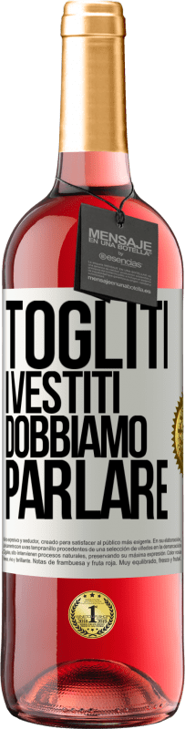 29,95 € Spedizione Gratuita | Vino rosato Edizione ROSÉ Togliti i vestiti, dobbiamo parlare Etichetta Bianca. Etichetta personalizzabile Vino giovane Raccogliere 2024 Tempranillo