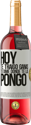 29,95 € Envío gratis | Vino Rosado Edición ROSÉ Hoy te traigo ganas. Tú dime dónde te las pongo Etiqueta Blanca. Etiqueta personalizable Vino joven Cosecha 2025 Tempranillo