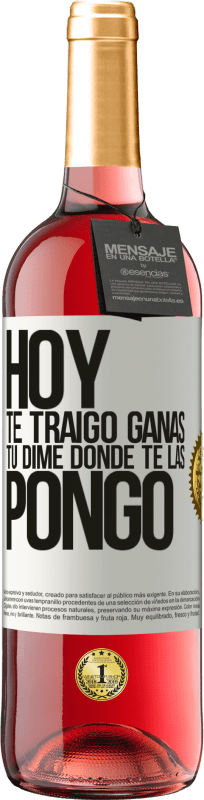 29,95 € Envío gratis | Vino Rosado Edición ROSÉ Hoy te traigo ganas. Tú dime dónde te las pongo Etiqueta Blanca. Etiqueta personalizable Vino joven Cosecha 2024 Tempranillo