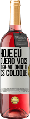 29,95 € Envio grátis | Vinho rosé Edição ROSÉ Hoje eu quero você. Diga-me onde eu os coloquei Etiqueta Branca. Etiqueta personalizável Vinho jovem Colheita 2024 Tempranillo