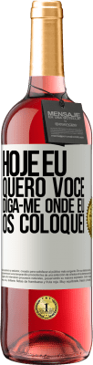 29,95 € Envio grátis | Vinho rosé Edição ROSÉ Hoje eu quero você. Diga-me onde eu os coloquei Etiqueta Branca. Etiqueta personalizável Vinho jovem Colheita 2025 Tempranillo