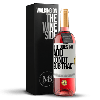 «If it does not add, do not subtract» ROSÉ Edition