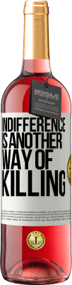 29,95 € Free Shipping | Rosé Wine ROSÉ Edition Indifference is another way of killing White Label. Customizable label Young wine Harvest 2025 Tempranillo