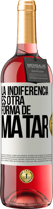 29,95 € Envío gratis | Vino Rosado Edición ROSÉ La indiferencia es otra forma de matar Etiqueta Blanca. Etiqueta personalizable Vino joven Cosecha 2024 Tempranillo