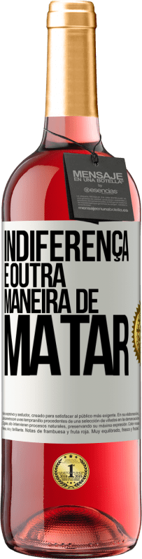 29,95 € Envio grátis | Vinho rosé Edição ROSÉ Indiferença é outra maneira de matar Etiqueta Branca. Etiqueta personalizável Vinho jovem Colheita 2024 Tempranillo