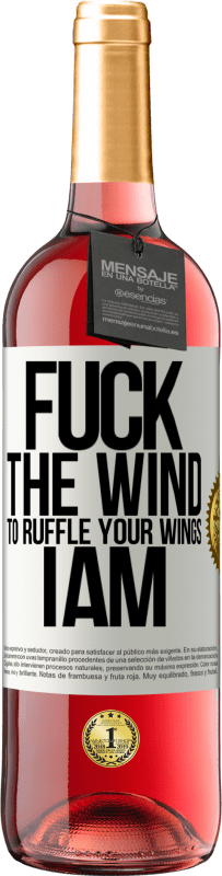 29,95 € Free Shipping | Rosé Wine ROSÉ Edition Fuck the wind, to ruffle your wings, I am White Label. Customizable label Young wine Harvest 2024 Tempranillo