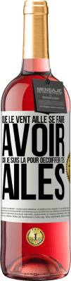 29,95 € Envoi gratuit | Vin rosé Édition ROSÉ Que le vent aille se faire avoir, car je suis là pour décoiffer tes ailes Étiquette Blanche. Étiquette personnalisable Vin jeune Récolte 2025 Tempranillo
