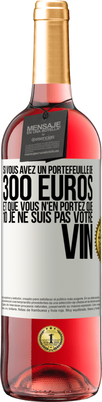 29,95 € Envoi gratuit | Vin rosé Édition ROSÉ Si vous avez un portefeuille de 300 euros et que vous n'en portez que 10 je ne suis pas votre vin Étiquette Blanche. Étiquette personnalisable Vin jeune Récolte 2024 Tempranillo