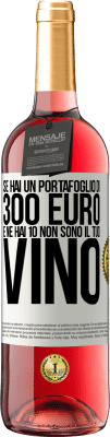 29,95 € Spedizione Gratuita | Vino rosato Edizione ROSÉ Se hai un portafoglio di 300 euro e ne hai 10, non sono il tuo vino Etichetta Bianca. Etichetta personalizzabile Vino giovane Raccogliere 2023 Tempranillo