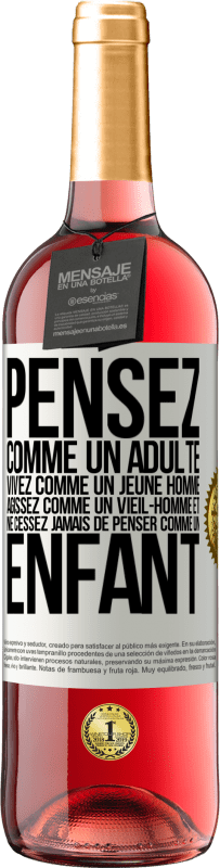 29,95 € Envoi gratuit | Vin rosé Édition ROSÉ Pensez comme un adulte, vivez comme un jeune homme, agissez comme un vieil- homme et ne cessez jamais de penser comme un enfant Étiquette Blanche. Étiquette personnalisable Vin jeune Récolte 2024 Tempranillo