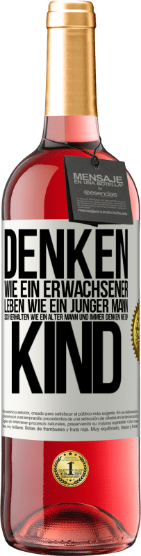 29,95 € Kostenloser Versand | Roséwein ROSÉ Ausgabe Denken wie ein Erwachsener, leben wie ein junger Mann, sich verhalten wie ein alter Mann und immer denken wie ein Kind Weißes Etikett. Anpassbares Etikett Junger Wein Ernte 2024 Tempranillo